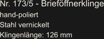 Nr. 173/5 - Brieföffnerklinge hand-poliert Stahl vernickelt Klingenlänge: 126 mm