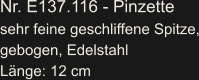 Nr. E137.116 - Pinzette sehr feine geschliffene Spitze, gebogen, Edelstahl Länge: 12 cm