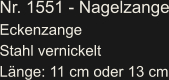 Nr. 1551 - Nagelzange Eckenzange     Stahl vernickelt Länge: 11 cm oder 13 cm